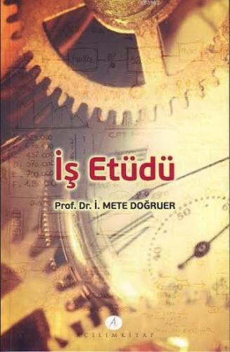 İş Etüdü | İ. Mete Doğruer | Açılım Kitap