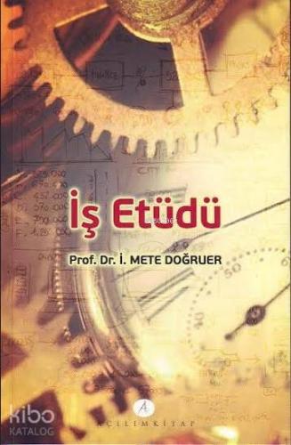 İş Etüdü | İ. Mete Doğruer | Açılım Kitap