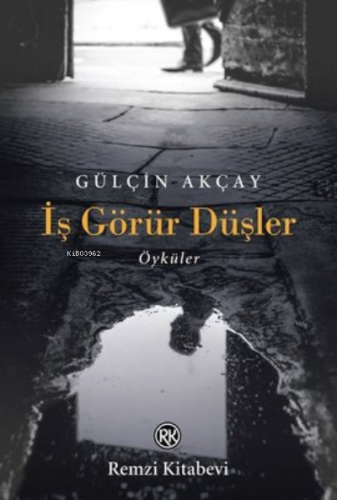 İş Görür Düşler - Öyküler | Gülçin Akçay | Remzi Kitabevi