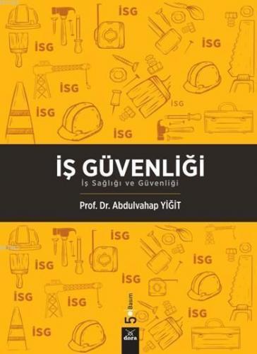 İş Güvenliği - İş Sağlığı ve Güvenliği | Abdulvahap Yiğit | Dora Yayın