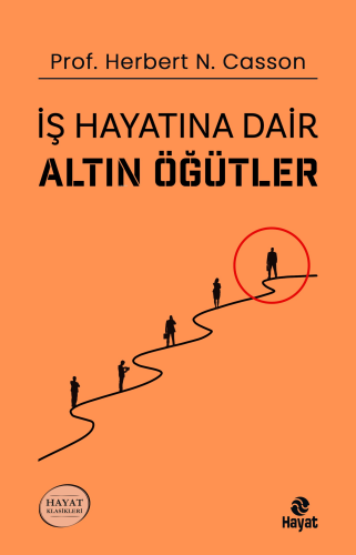 İş Hayatına Dair Altın Öğütler | Herbert N. Casson | Hayat Yayınları