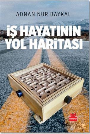 İş Hayatının Yol Haritası | Adnan Nur Baykal | Kırmızıkedi Yayınevi