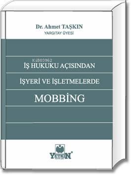 İş Hukuku Açısından İşyeri ve İşletmelerde Mobbing | Ahmet Taşkın | Ye