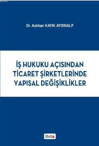 İş Hukuku Açısından Ticaret Şirketlerinde Yapısal Değişiklikler | Aslı