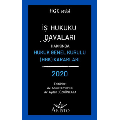 İş Hukuku Davaları Hakkında Hukuk Genel Kurulu Kararları 2020 | Ahmet 