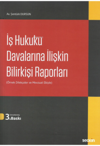 İş Hukuku Davalarına İlişkin Bilirkişi Raporları | Şentürk Dursun | Se