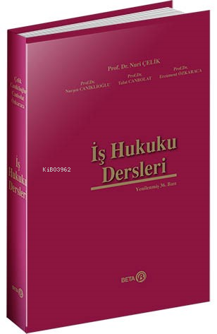 İş Hukuku Dersleri | Nuri Çelik | Beta Akademik