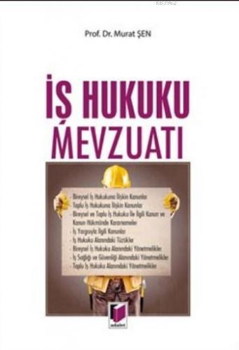 İş Hukuku Mevzuatı (Ciltli) | Murat Şen | Adalet Yayınevi