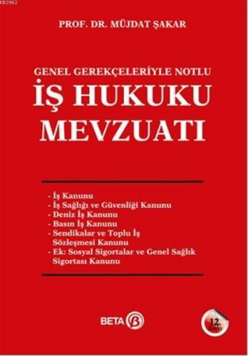 İş Hukuku Mevzuatı; Genel Gerçekleriyle Notlu | Müjdat Şakar | Beta Ak