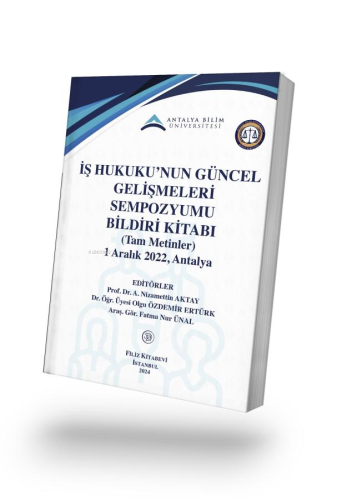 İş Hukuku’nun Güncel Gelişmeleri Sempozyumu Bildiri Kitabı | Ahmet Niz