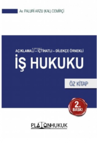 İş Hukuku Öz Kitap | Paluri Arzu Kal Demirçi | Platon Hukuk Yayınevi