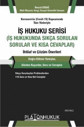 İş Hukuku Serisi İş Hukukunda Sıkça Sorulan Sorular ve Kısa Cevaplar |