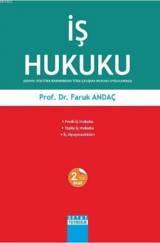 İş Hukuku; Sosyal Politika Bakımından Türk Çalışma Hukuku Uygulaması |