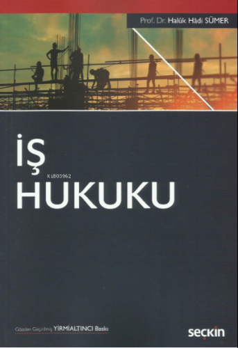 İş Hukuku | Haluk Hadi Sümer | Seçkin Yayıncılık