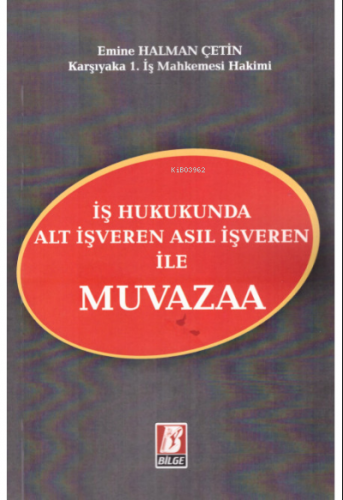 İş Hukukunda Alt İşveren Asıl İşveren ile Muvazaa | Emine Halman Çetin