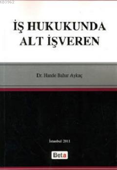 İş Hukukunda Alt İşveren | Hande Bahar Aykaç | Beta Akademik