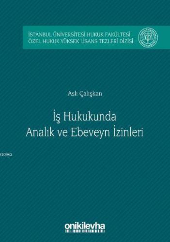 İş Hukukunda Analık ve Ebeveyn İzinleri; İstanbul Üniversitesi Hukuk F