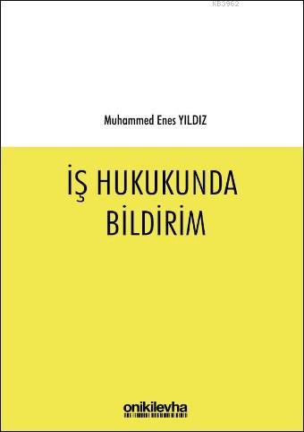 İş Hukukunda Bildirim | Muhammed Enes Yıldız | On İki Levha Yayıncılık