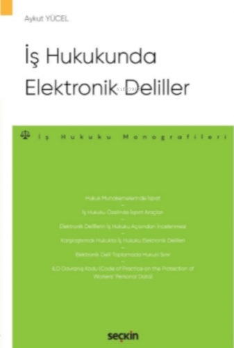 İş Hukukunda Elektronik Deliller | Aykut Yücel | Seçkin Yayıncılık