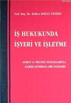 İş Hukukunda İşyeri ve İşletme | Kübra Doğan Yenisey | Legal Yayıncılı