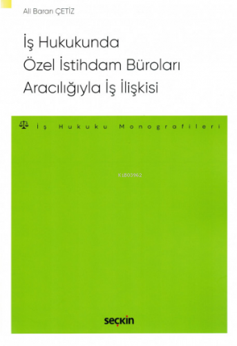 İş Hukukunda Özel İstihdam Büroları Aracılığıyla Geçici İş İlişkisi | 