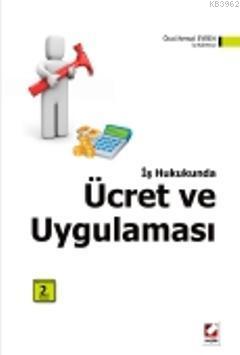 İş Hukukunda Ücret ve Uygulaması | Öcal Kemal Evren | Seçkin Yayıncılı