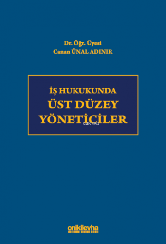 İş Hukukunda Üst Düzey Yöneticiler | Canan Ünal Adınır | On İki Levha 
