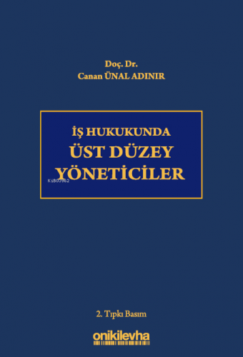 İş Hukukunda Üst Düzey Yöneticiler | Canan Ünal Adınır | On İki Levha 