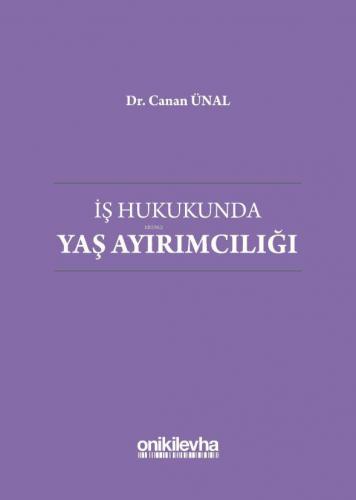 İş Hukukunda Yaş Ayırımcılığı | Canan Ünal | On İki Levha Yayıncılık