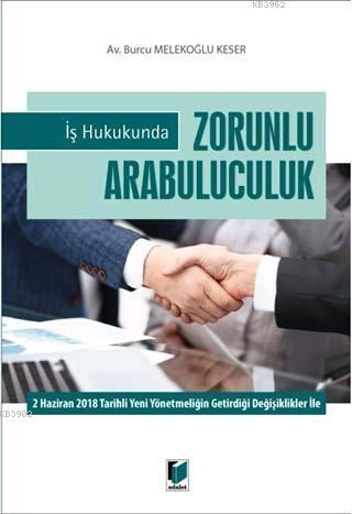 İş Hukukunda Zorunlu Arabuluculuk; 2 Haziran 2018 Tarihli Yeni Yönetme