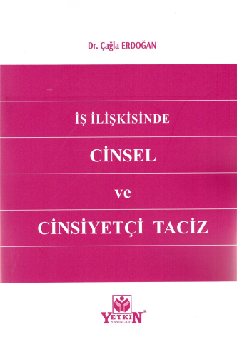 İş İlişkisinde Cinsel Ve Cinsiyetçi Taciz | Çağla Erdoğan | Yetkin Yay