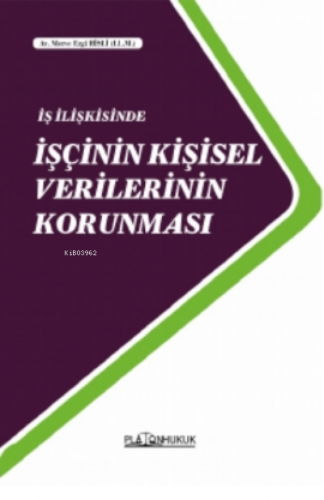 İş İlişkisinde İşçinin Kişisel Verilerinin Korunması | Merve Ezgi Hisl