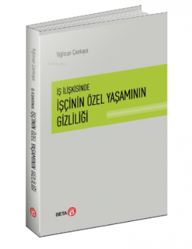 İş İlişkisinde İşçinin Özel Yaşamının Gizliliği | Yiğitcan Çankaya | B