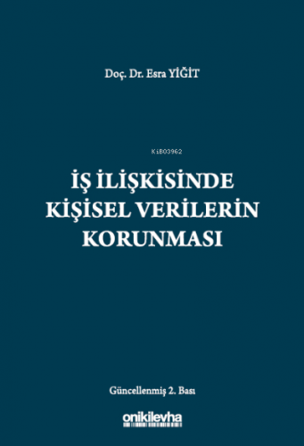 İş İlişkisinde Kişisel Verilerin Korunması | Esra Yiğit | On İki Levha