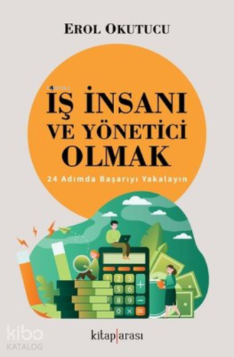 İş İnsanı ve Yönetici Olmak - 24 Adımda Başarıyı Yakalayın | Erol Okut