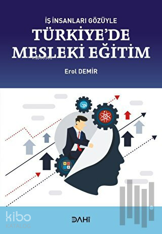 İş İnsanları Gözüyle Türkiye'de Mesleki Eğitim | Erol Demir | Dahi Yay