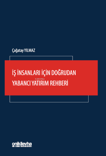 İş İnsanları İçin Doğrudan Yabancı Yatırım Rehberi | Çağatay Yılmaz | 