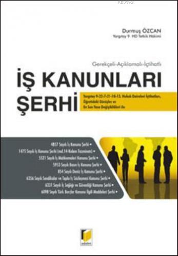 İş Kanunları Şerhi | Durmuş Özcan | Adalet Yayınevi