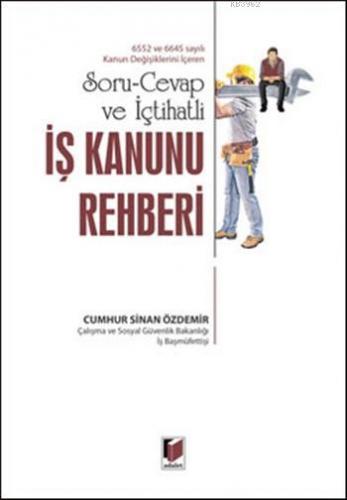 İş Kanunu Rehberi; Soru - Cevap ve İçtihatlı | Cumhur Sinan Özdemir | 