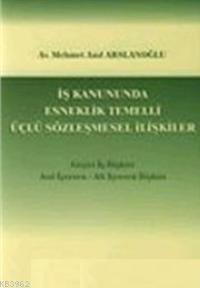 İş Kanununda Esneklik Temelli Üçlü Sözleşmesel İlişkiler; Geçici İş İl