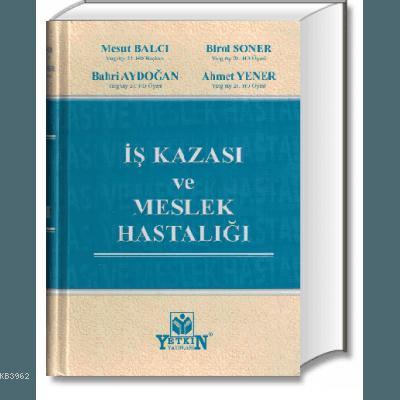 İş Kazası ve Meslek Hastalığı | Ahmet Yener | Yetkin Yayınları