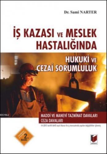 İş Kazası ve Meslek Hastalığında Hukuki ve Cezai Sorumluluk | Sami Nar