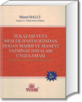 İş Kazası veya Meslek Hastalığından Doğan Maddi ve Manevi Tazminat Dav