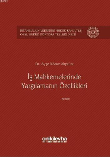 İş Mahkemelerinde Yargılamanın Özellikleri İstanbul Üniversitesi Hukuk