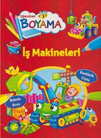 İş Makineleri; Eğlendiren Boyama Serisi | Kolektif | Parıltı Yayıncılı