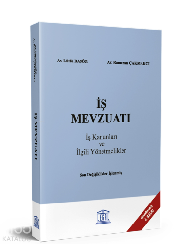 İş Mevzuatı (İş Kanunları ve İlgili Yönetmelikler) ;(Güncellenmiş 3. B