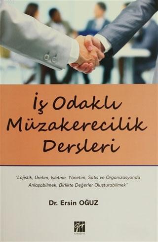 İş Odaklı Müzakerecilik Dersleri | Ersin Oğuz | Gazi Kitabevi