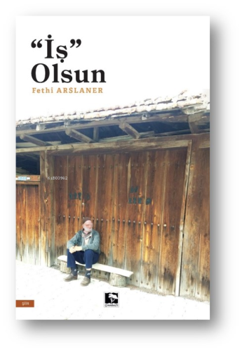 "İş" Olsun | Fethi Arslaner | Çınaraltı Yayın Dağıtım