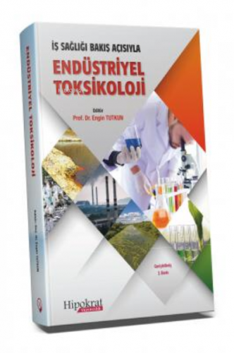 İş Sağlığı Bakış Açısıyla Endüstriyel Toksikoloji | Engin Tutkun | Hip