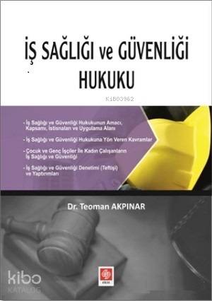 İş Sağlığı ve Güvenliği Hukuku | Teoman Akpınar | Ekin Kitabevi Yayınl